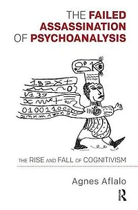 The Failed Assassination of Psychoanalysis: Rise and Fall Cognitivism