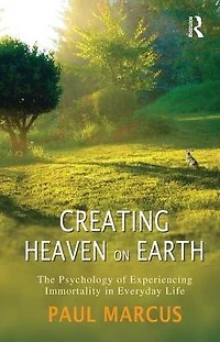Creating Heaven on Earth: The Psychology of Experiencing Immortality Everyday Life