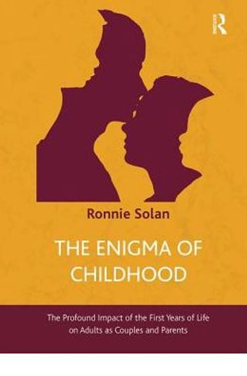 the Enigma of Childhood: Profound Impact First Years Life on Adults as Couples and Parents