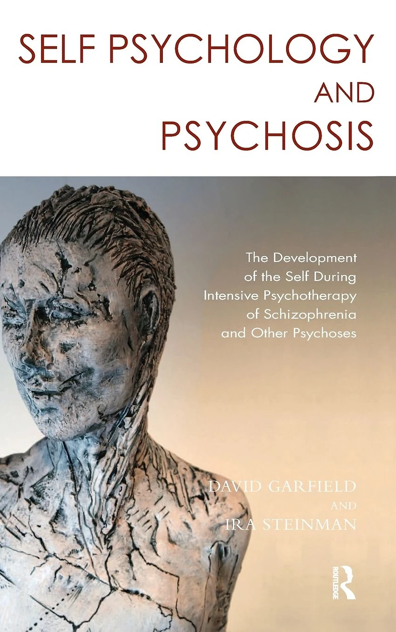Self Psychology and Psychosis: the Development of During Intensive Psychotherapy Schizophrenia other Psychoses
