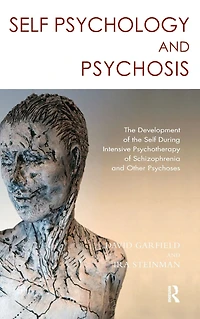 Self Psychology and Psychosis: the Development of During Intensive Psychotherapy Schizophrenia other Psychoses