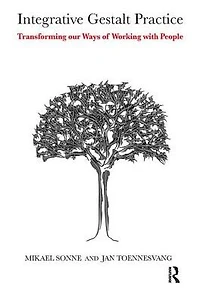 Integrative Gestalt Practice: Transforming our Ways of Working with People