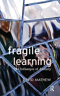 Fragile Learning: The Influence of Anxiety