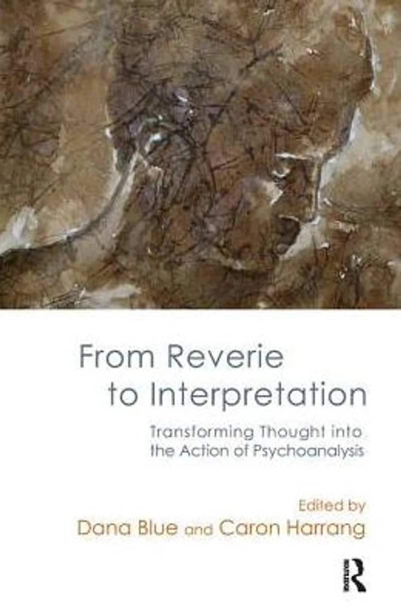 From Reverie to Interpretation: Transforming Thought into the Action of Psychoanalysis