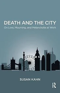 Death and the City: On Loss, Mourning, Melancholia at Work