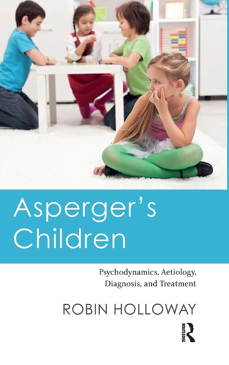 Asperger's Children: Psychodynamics, Aetiology, Diagnosis, and Treatment