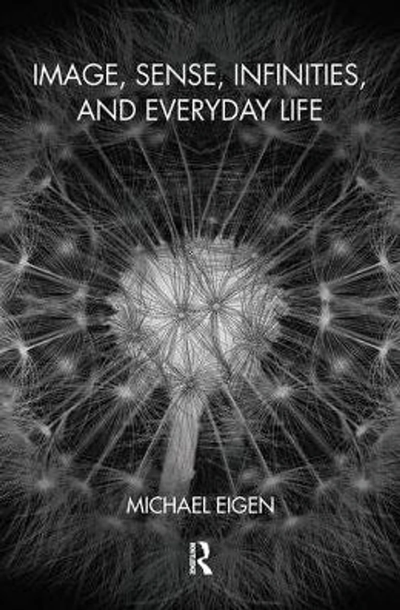 Image, Sense, Infinities, and Everyday Life