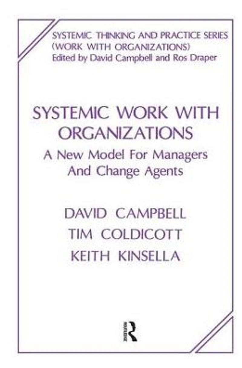 Systemic Work with Organizations: A New Model for Managers and Change Agents