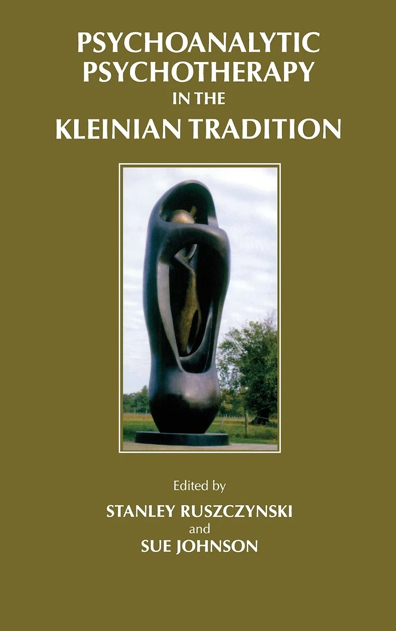 Psychoanalytic Psychotherapy the Kleinian Tradition