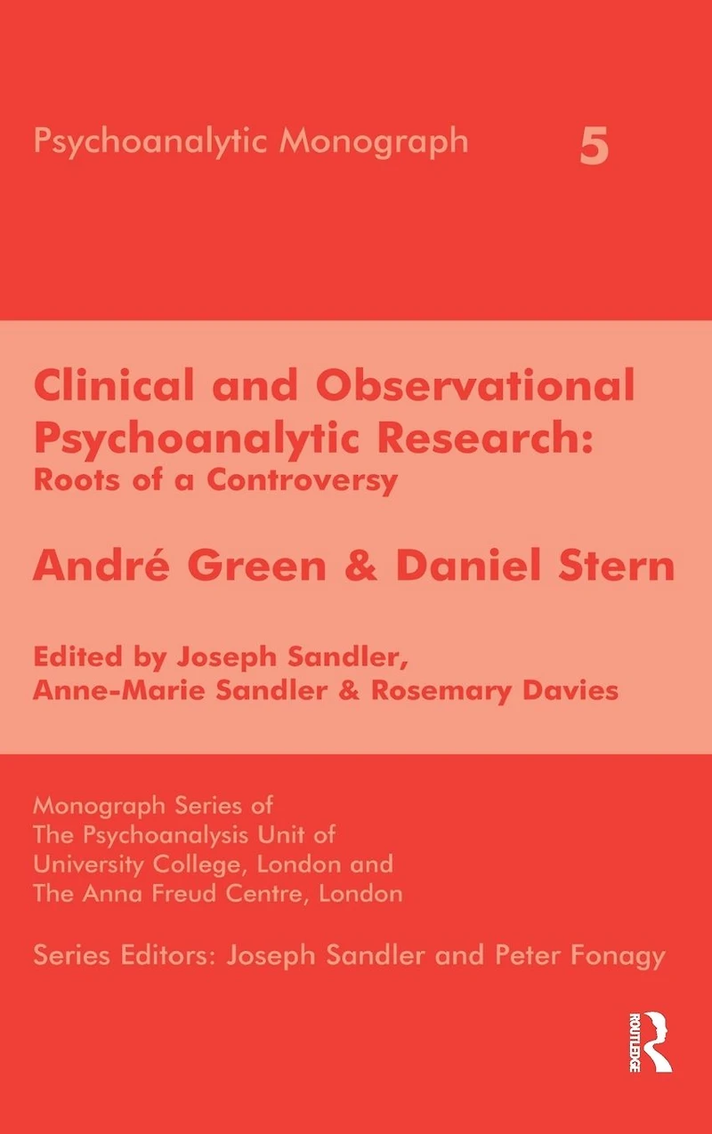 Clinical and Observational Psychoanalytic Research: Roots of a Controversy - Andre Green & Daniel Stern