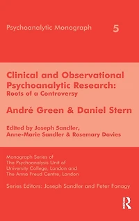Clinical and Observational Psychoanalytic Research: Roots of a Controversy - Andre Green & Daniel Stern