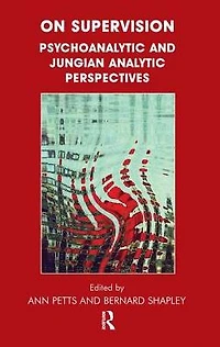 On Supervision: Psychoanalytic and Jungian Analytic Perspectives