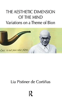 the Aesthetic Dimension of Mind: Variations on a Theme Bion