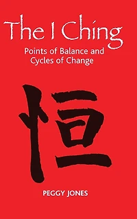 The I Ching: Points of Balance and Cycles Change