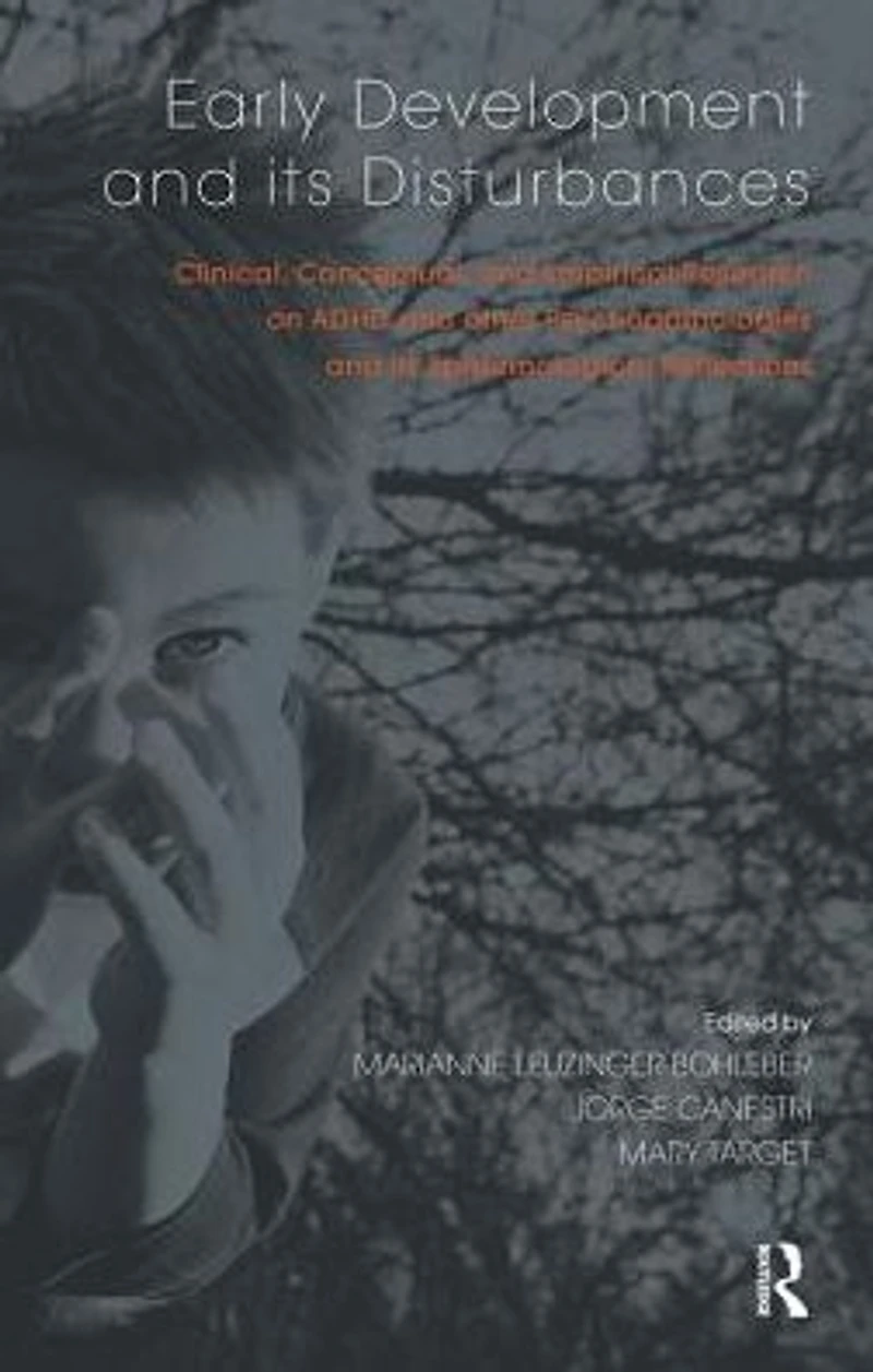 Early Development and its Disturbances: Clinical, Conceptual Empirical Research on ADHD other Psychopathologies Epistemological Reflections