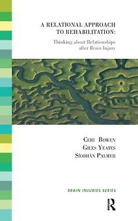 A Relational Approach to Rehabilitation: Thinking about Relationships after Brain Injury