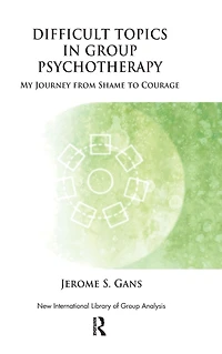 Difficult Topics Group Psychotherapy: My Journey from Shame to Courage