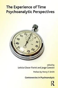 The Experience of Time: Psychoanalytic Perspectives