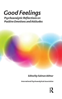 Good Feelings: Psychoanalytic Reflections on Positive Emotions and Attitudes