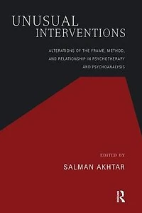 Unusual Interventions: Alterations of the Frame, Method, and Relationship Psychotherapy Psychoanalysis