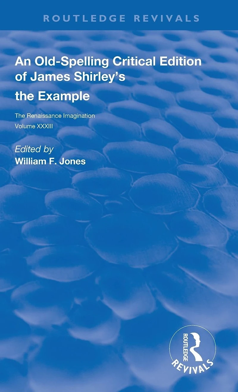 An Old-Spelling Critical Edition of James Shirley's The Example