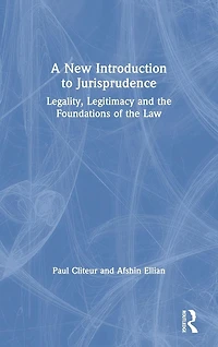 A New Introduction to Jurisprudence: Legality, Legitimacy and the Foundations of Law
