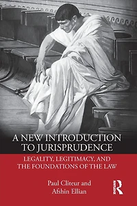 A New Introduction to Jurisprudence: Legality, Legitimacy and the Foundations of Law