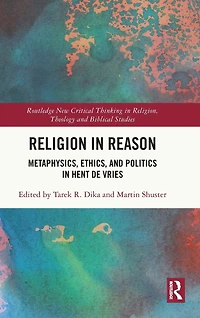 Religion Reason: Metaphysics, Ethics, and Politics Hent de Vries