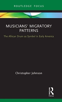 Musicians' Migratory Patterns: The African Drum as Symbol Early America