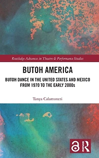 Butoh America: Dance the United States and Mexico from 1970 to early 2000s
