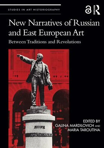 New Narratives of Russian and East European Art: Between Traditions Revolutions