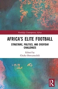 Africa's Elite Football: Structure, Politics, and Everyday Challenges