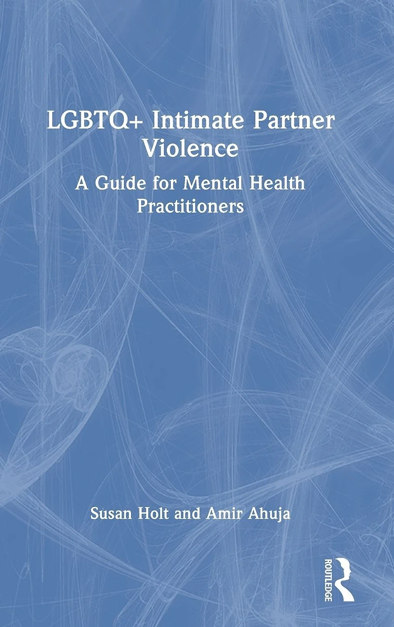 LGBTQ+ Intimate Partner Violence: A Guide for Mental Health Practitioners