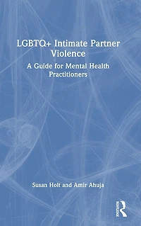 LGBTQ+ Intimate Partner Violence: A Guide for Mental Health Practitioners