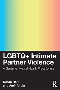 LGBTQ+ Intimate Partner Violence: A Guide for Mental Health Practitioners