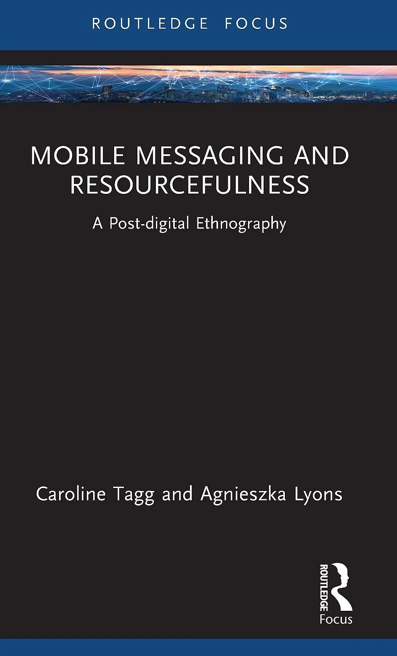 Mobile Messaging and Resourcefulness: A Post-digital Ethnography
