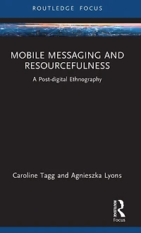 Mobile Messaging and Resourcefulness: A Post-digital Ethnography