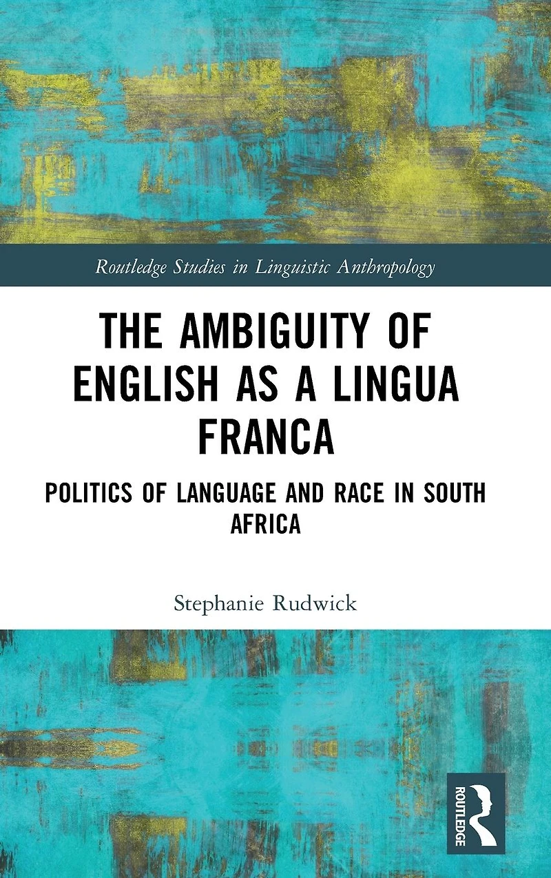 The Ambiguity of English as a Lingua Franca: Politics Language and Race South Africa