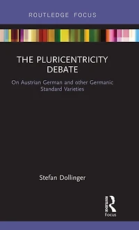 The Pluricentricity Debate: On Austrian German and other Germanic Standard Varieties
