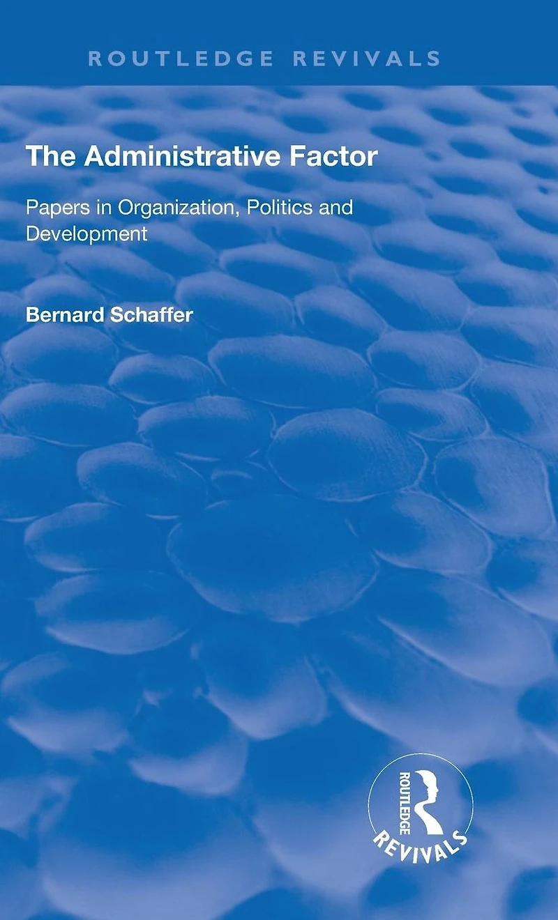 The Administrative Factor: Papers Organization, Politics and Development