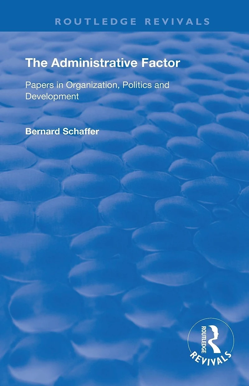 The Administrative Factor: Papers Organization, Politics and Development