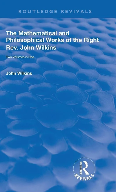 the Mathematical and Philosophical Works of Right Rev. John Wilkins