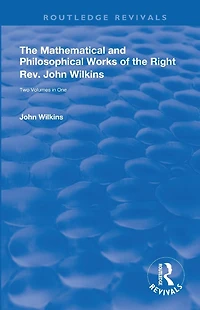 the Mathematical and Philosophical Works of Right Rev. John Wilkins