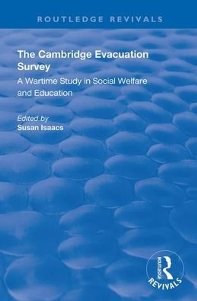 The Cambridge Evacuation Survey: A Wartime Study Social Welfare and Education
