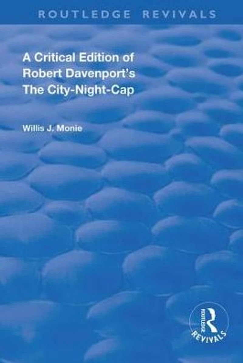A Critical Edition of Robert Davenport's The City Night-Cap