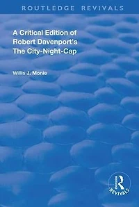 A Critical Edition of Robert Davenport's The City Night-Cap