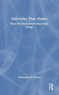 Memories That Matter: How We Remember Important Things