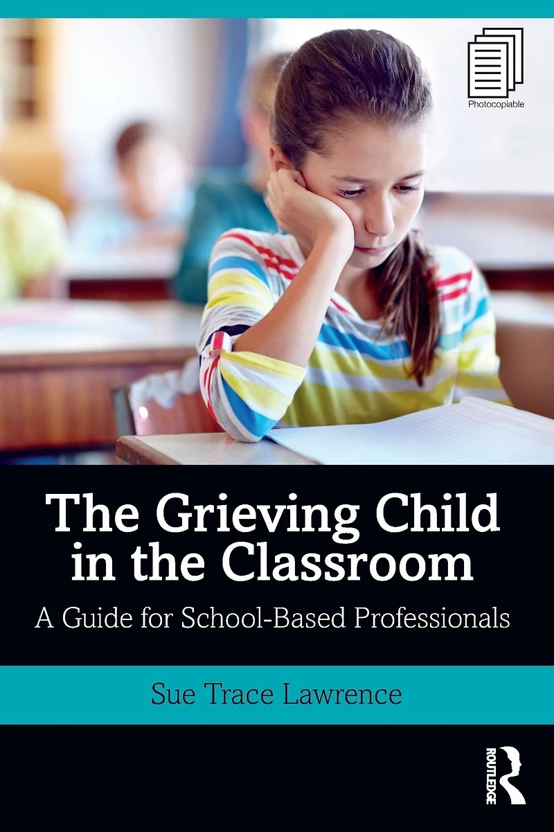 the Grieving Child Classroom: A Guide for School-Based Professionals