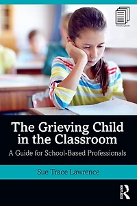 the Grieving Child Classroom: A Guide for School-Based Professionals