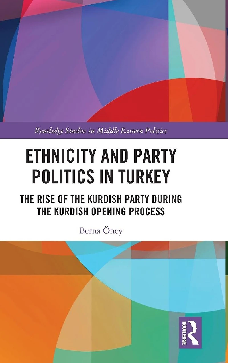Ethnicity and Party Politics Turkey: the Rise of Kurdish during Opening Process
